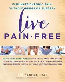9781940013497-1940013496-Live Pain-free: Eliminate Chronic Pain without Drugs or Surgery