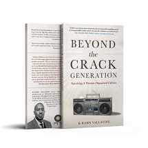 9780991638253-0991638255-Beyond The Crack Generation: Surviving A Trauma Organized Culture