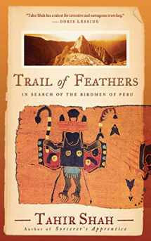 9781611455090-161145509X-Trail of Feathers: In Search of the Birdmen of Peru