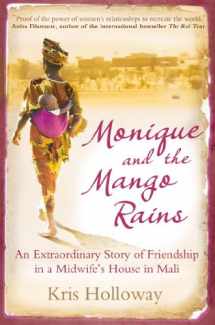 9781851688371-1851688374-Monique and the Mango Rains: The Extraordinary Story of Friendship in a Midwife's House in Mali