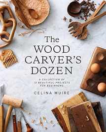 9781616896607-1616896604-The Wood Carver's Dozen: A Collection of 12 Beautiful Projects for Beginners
