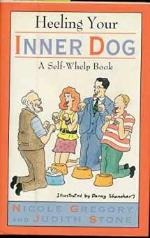 9780812921397-0812921399-Heeling Your Inner Dog: A Self-Whelp Book