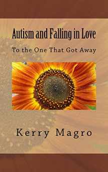 9780692338094-0692338098-Autism and Falling in Love: To the One That Got Away