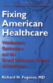 9780979697906-0979697905-Fixing American Healthcare: Wonkonians, Gekkonians, and the Grand Unification Theory of Healthcare