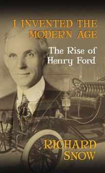 9781611738278-161173827X-I Invented the Modern Age: The Rise of Henry Ford