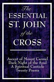 9781604592849-1604592842-The Essential St. John of the Cross: Ascent of Mount Carmel, Dark Night of the Soul, A Spiritual Canticle of the Soul, and Twenty Poems