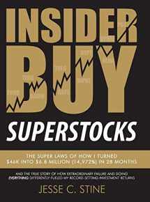 9780615818450-0615818455-Insider Buy Superstocks: The Super Laws of How I Turned $46K into $6.8 Million (14,972%) in 28 Months