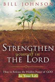 9780768424270-0768424275-Strengthen Yourself in the Lord: How to Release the Hidden Power of God in Your Life