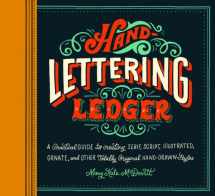 9781452125589-1452125589-Hand-Lettering Ledger: A Practical Guide to Creating Serif, Script, Illustrated, Ornate, and Other Totally Original Hand-Drawn Styles