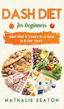 9786094754012-6094754018-DASH DIET For Beginners: Best Diet 8 Years in a Row: Is It For You?