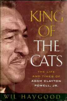 9780395440940-0395440947-King of the Cats: The Life and Times of Adam Clayton Powell, Jr.