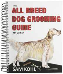 9780977110445-0977110443-The All Breed Dog Grooming Guide