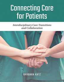 9781284129427-128412942X-Connecting Care for Patients: Interdisciplinary Care Transitions and Collaboration: Interdisciplinary Care Transitions and Collaboration