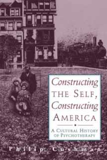 9780201441925-0201441926-Constructing the Self, Constructing America: A Cultural History Of Psychotherapy