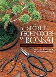 9781568365435-1568365438-The Secret Techniques of Bonsai: A Guide to Starting, Raising, and Shaping Bonsai