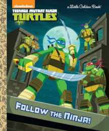 9780553512045-0553512048-Follow the Ninja! (Teenage Mutant Ninja Turtles) (Little Golden Book)