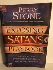 9781616388683-1616388684-Exposing Satan's Playbook: The Secrets and Strategies Satan Hopes You Never Discover