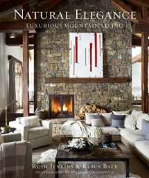 9780865653726-0865653720-Natural Elegance: Luxurious Mountain Living