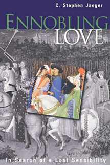 9780812216912-0812216911-Ennobling Love: In Search of a Lost Sensibility (The Middle Ages Series)