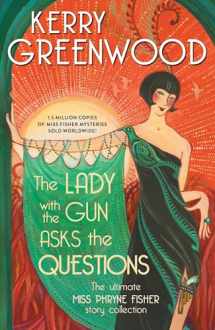 9781728258874-1728258871-The Lady with the Gun Asks the Questions: The Ultimate Miss Phryne Fisher Story Collection (Phryne Fisher Mysteries)