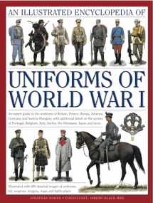 9780754823407-0754823407-The Illustrated Encyclopedia of Uniforms of World War I: An expert guide to the uniforms of Britain, France, Russia, America, Germany and Austro-Hungary with over 450 colour illustrations