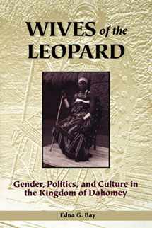 9780813917924-0813917921-Wives of the Leopard: Gender, Politics, and Culture in the Kingdom of Dahomey