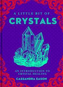 9781454913030-1454913037-A Little Bit of Crystals: An Introduction to Crystal Healing (Volume 3) (Little Bit Series)