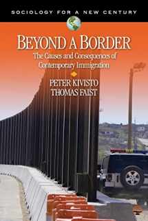 9781412924955-1412924952-Beyond a Border: The Causes and Consequences of Contemporary Immigration (Sociology for a New Century Series)