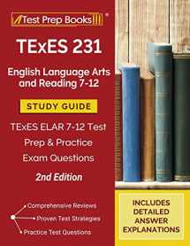 9781628459784-1628459786-TExES 231 English Language Arts and Reading 7-12 Study Guide: TExES ELAR 7-12 Test Prep and Practice Exam Questions [2nd Edition]
