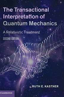 9781108830447-1108830447-The Transactional Interpretation of Quantum Mechanics: A Relativistic Treatment