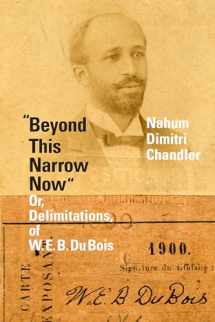 9781478013877-1478013877-"Beyond This Narrow Now": Or, Delimitations, of W. E. B. Du Bois