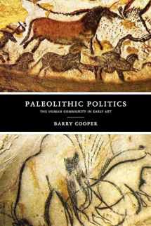 9780268107147-0268107149-Paleolithic Politics: The Human Community in Early Art (The Beginning and the Beyond of Politics)