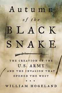 9780374107345-0374107343-Autumn of the Black Snake: The Creation of the U.S. Army and the Invasion That Opened the West