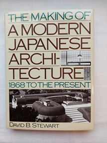 9780870118449-0870118447-The Making of a Modern Japanese Architecture: 1868 To the Present