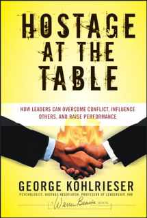 9780787983840-0787983845-Hostage at the Table: How Leaders Can Overcome Conflict, Influence Others, and Raise Performance