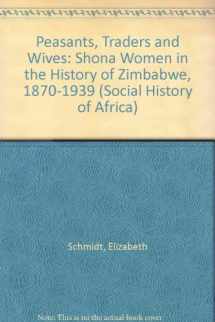 9780852556078-0852556071-Peasants, Traders, and Wives: Shona Women in the History of Zimbabwe, 1870-1939 (Social History of Africa)