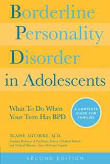 9781592336494-1592336493-Borderline Personality Disorder in Adolescents, 2nd Edition: What To Do When Your Teen Has BPD: A Complete Guide for Families