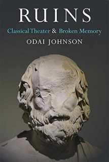 9780472131068-0472131060-Ruins: Classical Theater and Broken Memory (Theater: Theory/Text/Performance)