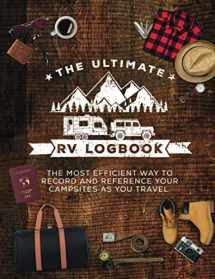 9781790403660-1790403669-The Ultimate RV Logbook: The best RVer travel logbook for logging RV campsites and campgrounds to reference later. An amazing tool for RVing, especially fior fulltime RVers.
