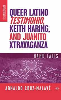 9781403977472-140397747X-Queer Latino Testimonio, Keith Haring, and Juanito Xtravaganza: Hard Tails (New Directions in Latino American Cultures)