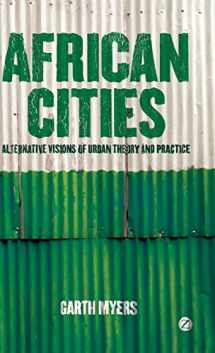 9781848135086-1848135084-African Cities: Alternative Visions of Urban Theory and Practice