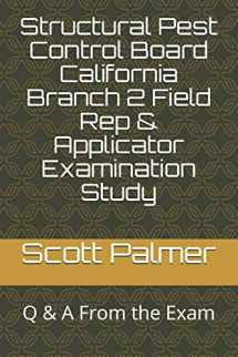 9781980473671-1980473676-Structural Pest Control Board California Branch 2 Field Rep & Applicator Examination Study: Q & A From the Exam