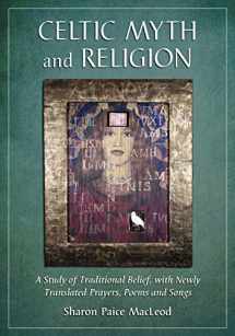 9780786464760-0786464763-Celtic Myth and Religion: A Study of Traditional Belief, with Newly Translated Prayers, Poems and Songs