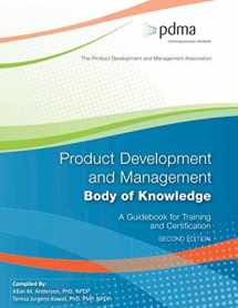9780578713717-0578713713-Product Development and Management Body of Knowledge: A Guidebook for Training and Certification, Second Edition