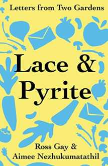 9781734580273-1734580275-Lace & Pyrite: Letters from Two Gardens