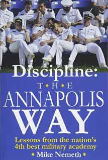 9781540800121-1540800121-Discipline: The Annapolis Way: Lessons from the Nation's 4th Best Military Academy