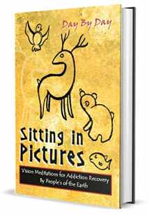 9781934569153-1934569151-Sitting in Pictures: Vision Meditations for Addiction Recovery