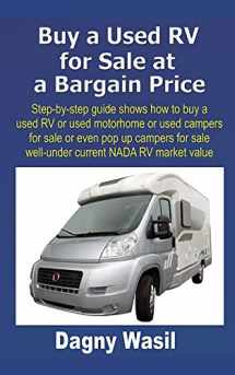 9781980636274-1980636273-Buy a Used RV for Sale at a Bargain Price: Step-by-step guide shows how to buy a used RV or used motorhome or used campers for sale or even pop up campers for sale well-under NADA RV market value