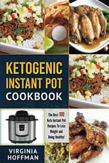 9781980313403-1980313407-Ketogenic Instant Pot Cookbook: The best 100 Keto Instant Pot Recipes To Lose Weight and Being Healthy!