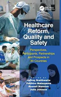 9781472451408-1472451406-Healthcare Reform, Quality and Safety: Perspectives, Participants, Partnerships and Prospects in 30 Countries